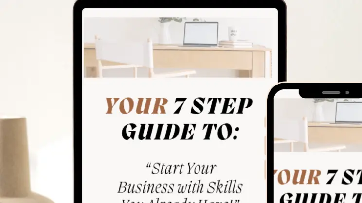 Your 7 Step Guide to: "Start Your Business With Skills You Already Have"